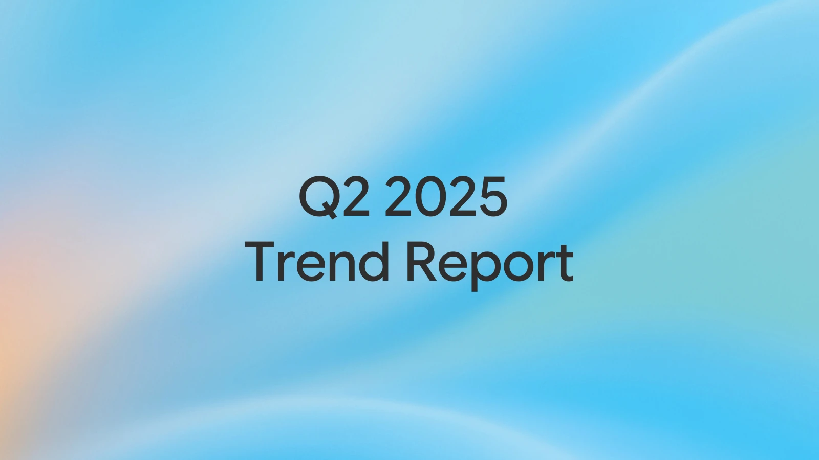 Trend report for Q2 2025